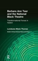 Barbara Ann Teer and the National Black Theatre: Transformational Forces in Harlem (Studies in African American History and Culture) 1138964360 Book Cover