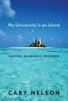 No University Is an Island: Saving Academic Freedom 0814758592 Book Cover