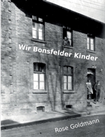 Wir Bonsfelder Kinder: Erlebnisse aus der Nachkriegszeit 3756292398 Book Cover