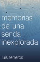 Memorias de una senda inexplorada 1792340184 Book Cover