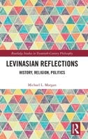 Levinasian Reflections: History, Religion, Politics (Routledge Studies in Twentieth-Century Philosophy) 1041228767 Book Cover