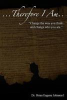 ...Therefore I am: Change the way you think and change who you are. 1494811405 Book Cover