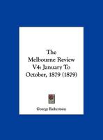 The Melbourne Review V4: January To October, 1879 110449924X Book Cover