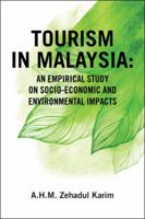 Tourism in Malaysia: An Empirical Study on Socio-Economic and Environmental Impacts 1482879964 Book Cover