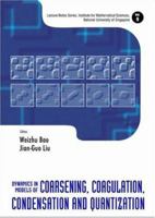 Dynamics in Models of Coarsening, Coagulation, Condensation and Quantization 9812708502 Book Cover