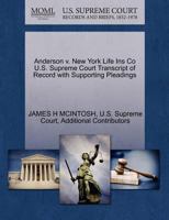 Anderson v. New York Life Ins Co U.S. Supreme Court Transcript of Record with Supporting Pleadings 1270148508 Book Cover