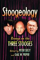 Stoogeology: Essays on the Three Stooges 0786429208 Book Cover