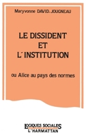 Le dissident et l'institution ou Alice au pays des normes 2738404707 Book Cover