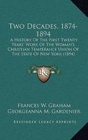 Two Decades A History of the First Twenty Years' Work of the Woman's Christian Temperance Union of the State of New York 1377312747 Book Cover