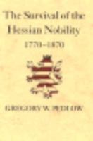 The Survival of the Hessian Nobility, 1770-1870 0691055033 Book Cover