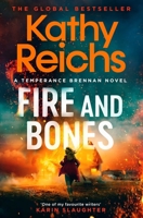 Fire and Bones: The Brand New Thriller in the Bestselling Temperance Brennan Series, Its 'Reichs at Her Very Best' (Mail) 1398531219 Book Cover