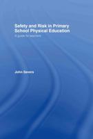 Safety and Risk in Primary School Physical Education 0415318157 Book Cover