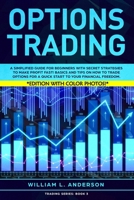 Options Trading: A Simplified Guide for Beginners with Secrets Strategies to Make Profit Fast! Basics and Tips on How to Trade Options for a Quick Start to your Financial Freedom. 1686562276 Book Cover