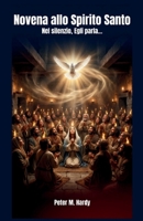 Novena allo Spirito Santo: Nel silenzio, Egli parla… (Italian Edition) B0GXRTJYBL Book Cover