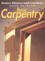 Step-by-Step Basic Carpentry ("Better Homes & Gardens": Step by Step) 069620665X Book Cover