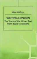 Writing London, Volume 1: The Trace of the Urban Text from Blake to Dickens 0312214529 Book Cover