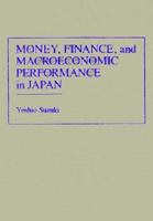 Money, Finance and Macroeconomic Performance in Japan 0300033877 Book Cover