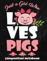 Just A Girl Who Loves Pigs Composition Notebook: College Ruled 1 Subject Note Book 1086946170 Book Cover