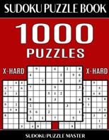 Sudoku Puzzle Book 1,000 Extra Hard Puzzles, Jumbo Bargain Size Book: No Wasted Puzzles With Only One Level of Difficulty 1544049536 Book Cover