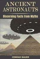 Ancient Astronauts: Discerning Facts from Myths 1722764112 Book Cover