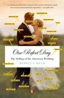 One Perfect Day: The Selling of the American Wedding 1594200882 Book Cover