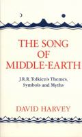 The Song of Middle-Earth: J.R.R. Tolkien's Themes, Symbols and Myths 000818481X Book Cover