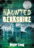 Haunted Berkshire 0752459074 Book Cover