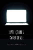 Hate Crimes in Cyberspace 0674659902 Book Cover