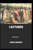 Gerald Massey's Lectures Annotated B08TQGG3Z3 Book Cover