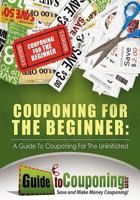 Couponing for the Beginner: A Guide to Couponing for the Uninitiated 1481291807 Book Cover