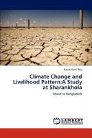 Climate Change and Livelihood Pattern:A Study at Sharankhola: About to Bangladesh 3845418044 Book Cover