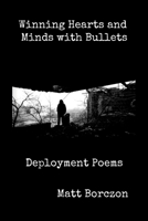 Winning Hearts and Minds with Bullets: Deployment Poems 1105491986 Book Cover