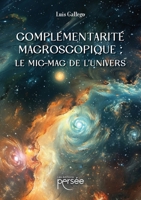 Complémentarité macroscopique: le mic-mac de l'univers (French Edition) 2823139001 Book Cover