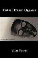 In the Dark Collection (These Hybrid Dreams) 1792795815 Book Cover