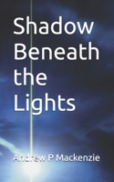Shadow Beneath the Lights B0CTBYTMG5 Book Cover
