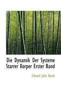 Die Dynamik Der Systeme Starrer Korper Erster Band 1022166492 Book Cover