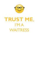 TRUST ME, I'M A WAITRESS AFFIRMATIONS WORKBOOK Positive Affirmations Workbook. Includes: Mentoring Questions, Guidance, Supporting You. 1395018529 Book Cover