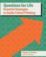 Questions for Life: Powerful Strategies to Guide Critical Thinking 1892334267 Book Cover