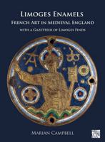 Limoges Enamels : French Art in Medieval England with a Gazetteer of Limoges Finds 1803278838 Book Cover