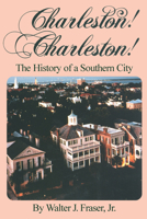 Charleston! Charleston!: The History of a Southern City 0872497976 Book Cover