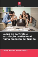 Locus de controlo e satisfação profissional numa empresa de Trujillo 6207311949 Book Cover