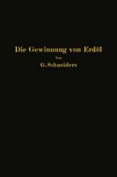 Die Gewinnung Von Erdol Mit Besonderer Berucksichtigung Der Bergmannischen Gewinnung 3642903703 Book Cover