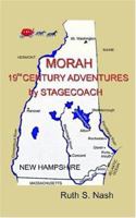 Morah: 19th Century Adventures by Stagecoach 1425927041 Book Cover