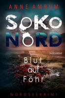 SoKo Nord - Blut auf Föhr: Inselkrimi Nordseekrimi (German Edition) B0FFJM9GGP Book Cover