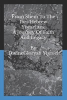 From Shem to the Ibri/Hebrew Yisraelites: A Journey of Faith and Legacy B0CDFJQ6VW Book Cover
