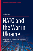 NATO and the War in Ukraine: Geopolitical Context and Long-term Consequences (Contributions to International Relations) 3031687817 Book Cover