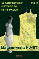 La Fantastique Histoire du Petit Paulin Volume 3 (French Edition) 2414438908 Book Cover