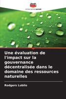 Une évaluation de l'impact sur la gouvernance décentralisée dans le domaine des ressources naturelles 6209734723 Book Cover