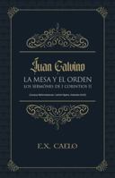 Juan Calvino, La mesa y el orden, los sermones de 1 Corintios 11: Corpus Reformatorum, Calvini Opera, Vol. XLIX (Spanish Edition) B0GL5K2T88 Book Cover