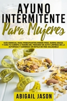 Ayuno Intermitente Para Mujeres: Guía esencial para principiantes.Pierde peso, quema grasa y cura tu cuerpo a través del proceso de auto-limpieza de ... un estilo de vida saludable (Spanish Edition) B088LH227Q Book Cover